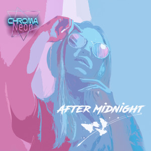 Listen to After Midnight song with lyrics from Chroma Neon