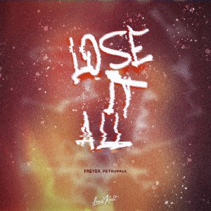 Listen to Lose It All song with lyrics from Freyer