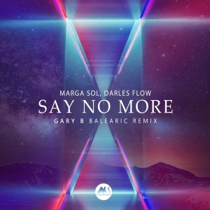 Listen to Say No More (Gary B Balearic Remix) song with lyrics from Marga Sol