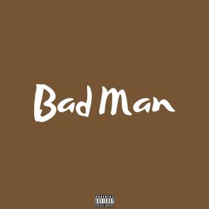 Listen to Bad Man (Explicit) song with lyrics from DMG