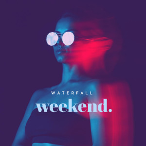 Waterfall的专辑Weekend