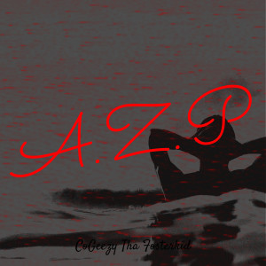 Dengarkan A.Z.P (Explicit) lagu dari CoGeezy Tha Fosterkid dengan lirik