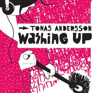 收聽Tomas Andersson的Washing Up (Tiga Mix)歌詞歌曲