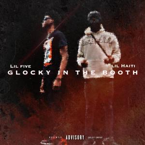 收听5ive的Glocky In The Booth (feat. 76lilhaiti) (Explicit)歌词歌曲