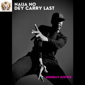 Monday Justice的专辑Naija No Dey Carry Last (Explicit)