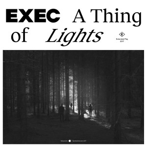 收聽EXEC的A Thing of Lights歌詞歌曲