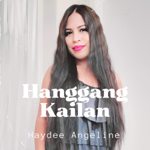 收听Haydee Angeline的Hanggang Kailan歌词歌曲