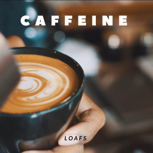 Listen to Caffeine song with lyrics from LOAFS