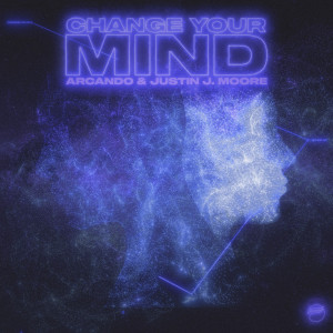 ดาวน์โหลดและฟังเพลง Change Your Mind พร้อมเนื้อเพลงจาก Arcando