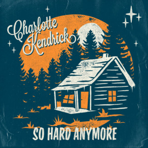 Charlotte Kendrick的专辑So Hard Anymore