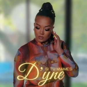 Listen to Si tu m'aimes song with lyrics from D'yne