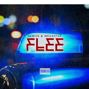 Dengarkan lagu Flee (Explicit) nyanyian Demize & Megastar dengan lirik