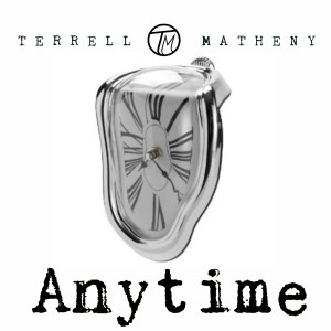 ดาวน์โหลดและฟังเพลง Anytime พร้อมเนื้อเพลงจาก Terrell Matheny