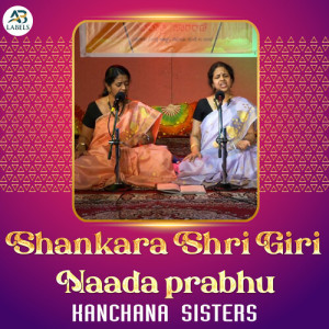 Album Shankara Shri Giri Naada prabhu (Live) from Kanchana Sisters