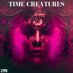 收聽Lypo的Time Creatures歌詞歌曲