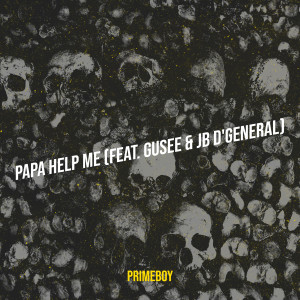 Listen to Papa Help Me song with lyrics from Primeboy