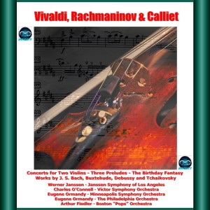อัลบัม Vivaldi, Rachmaninov & Calliet: Concerto for Two Violins - Three Preludes - The Birthday Fantasy Works by J. S. Bach, Buxtehude, Debussy and Tchaikovsky ศิลปิน Werner Janssen