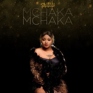Dengarkan lagu Mchaka Mchaka nyanyian Shilole dengan lirik