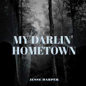 Listen to My Darlin' hometown song with lyrics from Jesse Harper