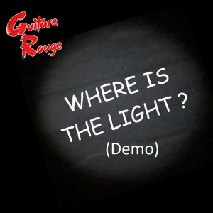ดาวน์โหลดและฟังเพลง Where Is the Light? (Demo) พร้อมเนื้อเพลงจาก Guitare Rouge