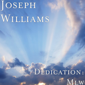 Album Dedication: Mlw from Joseph Williams