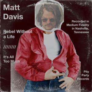 Matt Davis的專輯Rebel Without A Life