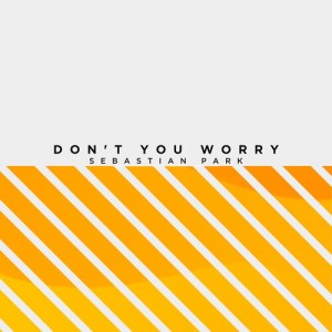 Sebastian Park的专辑Don't You Worry