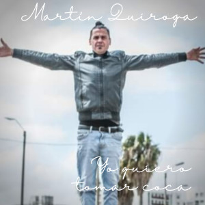 ดาวน์โหลดและฟังเพลง Yo quiero tomar coca (En Vivo) พร้อมเนื้อเพลงจาก Martin Quiroga