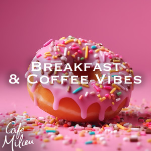 Café Milieu的专辑Breakfast & Coffee Vibes