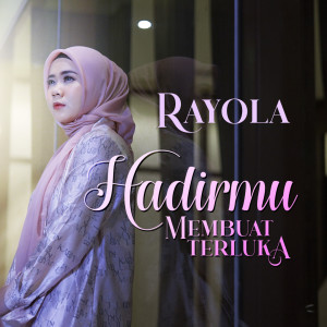 Dengarkan Hadirmu Membuat Terluka lagu dari Rayola dengan lirik