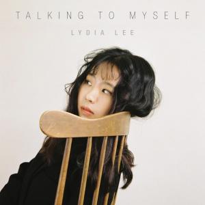 ดาวน์โหลดและฟังเพลง Talking to Myself พร้อมเนื้อเพลงจาก Lydia Lee