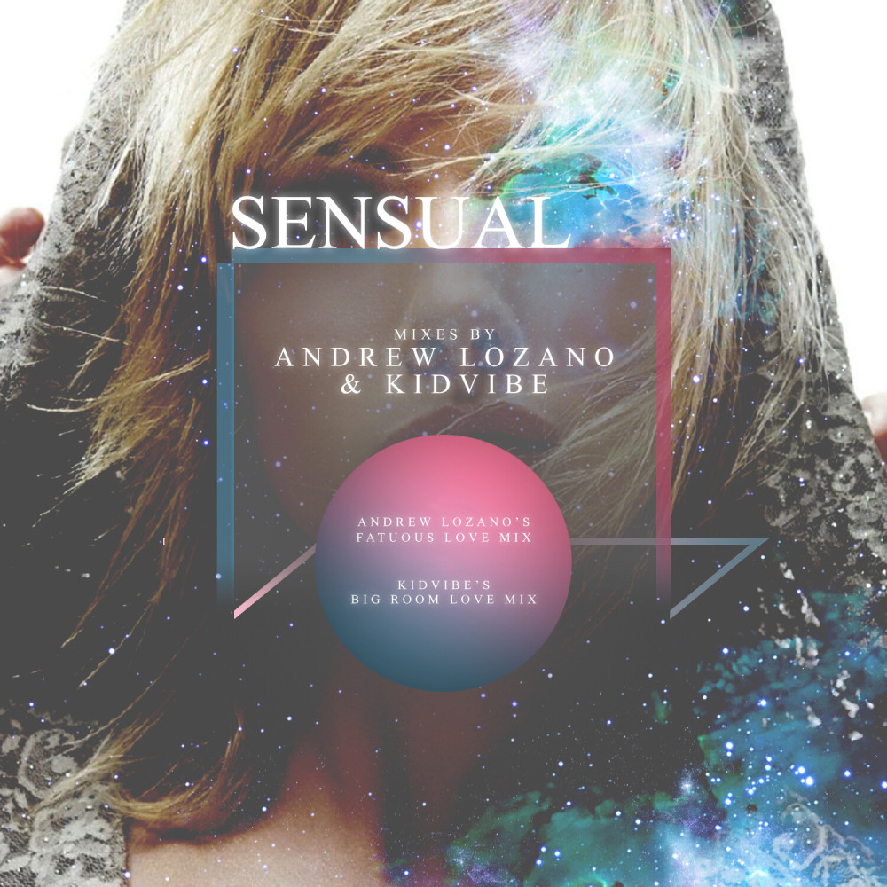 Sensual (Andrew Lozano's Fatuous Love Mix)