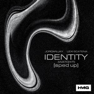 Album Identity (Watch It) (Sped Up) oleh Jordan Jay
