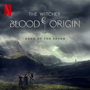 อัลบัม Song of the Seven (From the Netflix Series "The Witcher: Blood Origin") (Explicit) ศิลปิน Joseph Trapanese