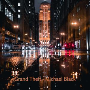 Album Grand Theft oleh Michael Black