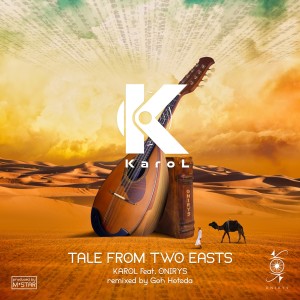 Listen to Tale from Two East (Goh Hotoda Remix) song with lyrics from Karol