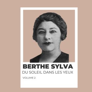 อัลบัม Du soleil dans les yeux - Berthe Sylva (Volume 2) ศิลปิน Berthe Sylva