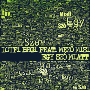 ดาวน์โหลดและฟังเพลง Egy Szó Miatt พร้อมเนื้อเพลงจาก Begi Lotfi