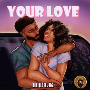 收聽Hulk的YOUR LOVE歌詞歌曲