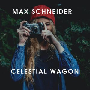 Max Schneider的專輯Celestial Wagon