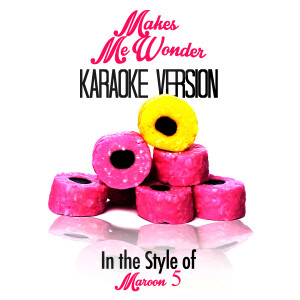 ดาวน์โหลดและฟังเพลง Makes Me Wonder (In the Style of Maroon 5) [Karaoke Version] พร้อมเนื้อเพลงจาก Karaoke - Ameritz