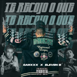 ดาวน์โหลดและฟังเพลง ¿Te Recojo o Qué? Ft. Eleven B (Explicit) พร้อมเนื้อเพลงจาก Garxxx
