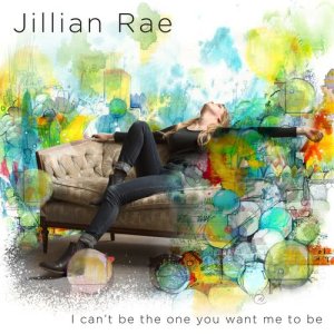 Jillian Rae的專輯I Can't Be the One You Want Me to Be