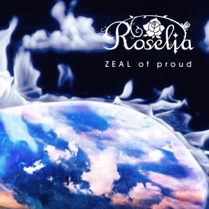 Album ZEAL of proud from Roselia