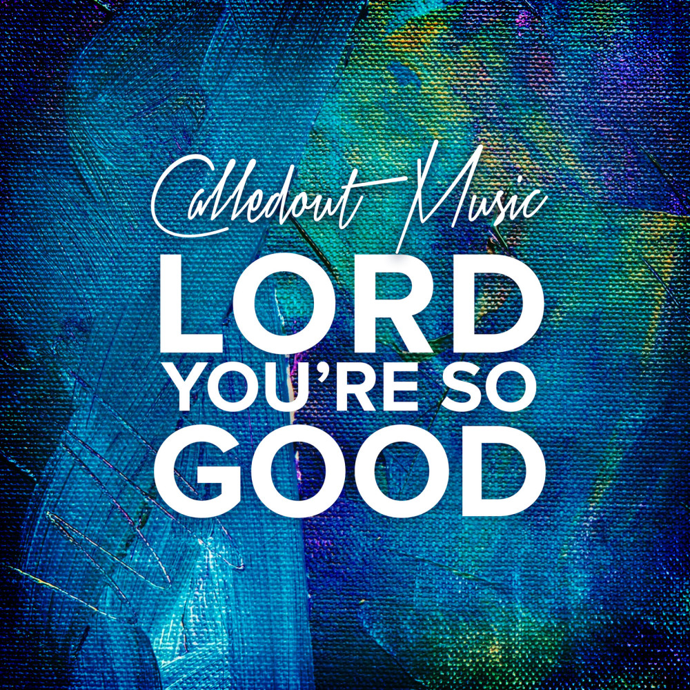 Lord You're so Good