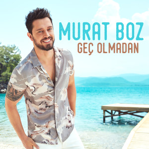 收聽Murat Boz的Geç Olmadan歌詞歌曲