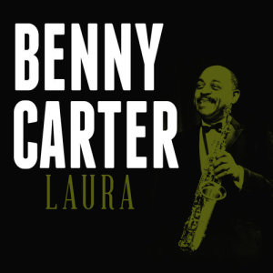 收聽Benny Carter的Laura歌詞歌曲