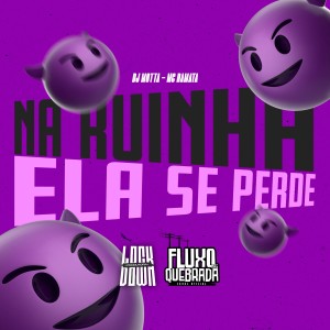 อัลบัม Na ruinha ela se perde (Explicit) ศิลปิน DJ MOTTA