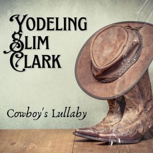 Album Cowboy's Lullaby from Yodeling Slim Clark