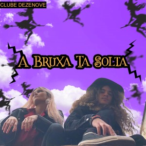 Album A Bruxa Tá Solta from Clube Dezenove